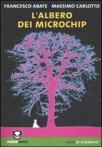L' albero dei microchip - Massimo Carlotto, Francesco Abate - Libro Edizioni Ambiente 2009, Verdenero. Noir di ecomafia | Libraccio.it