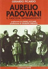 Aurelio Padovani. Il fascista intransigente