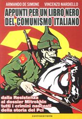 Appunti per un libro nero del comunismo italiano. Dalla resistenza al dossier Mitrokhin tutti i crimini nascosti della storia del Pci