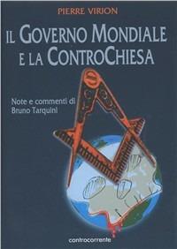 Il governo mondiale e la controchiesa - Pierre Virion - Libro Controcorrente 2004 | Libraccio.it