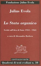 Lo Stato organico. Scritti sull'idea di Stato 1934-1963