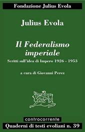 Il federalismo imperiale. Scritti sull'idea di impero 1926-1953