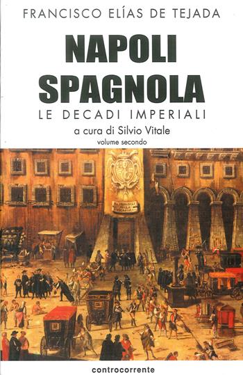 Napoli spagnola. Vol. 2: decadi imperiali (1503-1554), Le. - Francisco Elías de Tejada - Libro Controcorrente 2002 | Libraccio.it