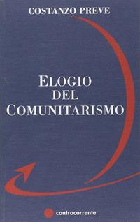 Elogio del comunitarismo - Costanzo Preve - Libro Controcorrente 2006 | Libraccio.it