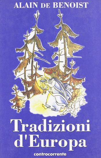 Tradizioni d'Europa - Alain de Benoist - Libro Controcorrente 2006 | Libraccio.it