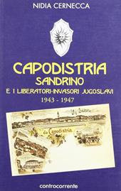 Capodistria, Sandrino e i liberatori-invasori jugoslavi (1943-1947)