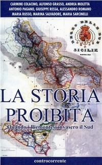 La storia proibita. Quando i piemontesi invasero il Sud - Alfonso Grasso, Alessandro Romano, Marina Salvadore - Libro Controcorrente 2001 | Libraccio.it