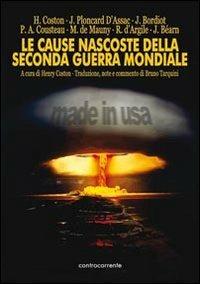 Le cause nascoste della seconda guerra mondiale - Henry Coston, Jacques Bordiot, René D'Argile - Libro Controcorrente 2011 | Libraccio.it