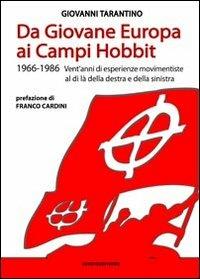 Da Giovane Europa ai Campi Hobbit. 1966-1986 vent'anni di esperienze movimentiste al di là della destra e della sinistra - Giovanni Tarantino - Libro Controcorrente 2011 | Libraccio.it