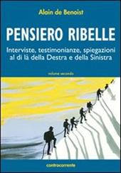 Pensiero ribelle. Interviste, testimonianze, spiegazioni al di là della destra e della sinistra. Vol. 2