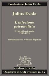 L' infezione psicanalista. Scritti sulla psicanalisi (1930-1974)