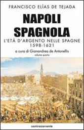 Napoli spagnola. Vol. 4: età d'argento nelle Spagne (1598-1621), L'.