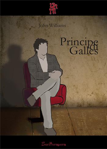 Principe di Galles - John Williams - Libro Scritturapura Casa Editrice 2007, Strippers | Libraccio.it