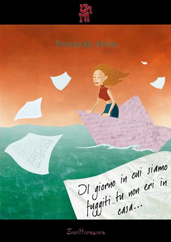 Il giorno in cui siamo fuggiti tu non eri in casa - Fernando Alvim - Libro Scritturapura Casa Editrice 2005, Paprika | Libraccio.it