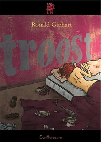 Troost - Ronald Giphart - Libro Scritturapura Casa Editrice 2006 | Libraccio.it