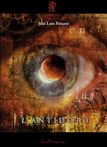 L'antidoto - José Luís Peixoto - Libro Scritturapura Casa Editrice 2008, Paprika | Libraccio.it