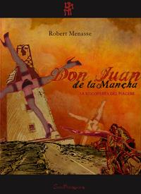 Don Juan de la Mancha. La riscoperta del piacere - Robert Menasse - Libro Scritturapura Casa Editrice 2008, Paprika | Libraccio.it