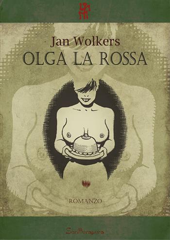 Olga la rossa - Jan Wolkers - Libro Scritturapura Casa Editrice 2009, Riserva | Libraccio.it