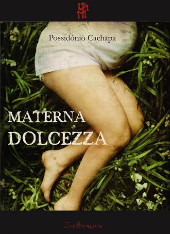 Materna dolcezza - Possidonio Cachapa - Libro Scritturapura Casa Editrice 2009, Paprika | Libraccio.it
