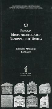 Perugia. Museo Archologico Nazionale dell'Umbria. Chiostro Maggiore e lapidario