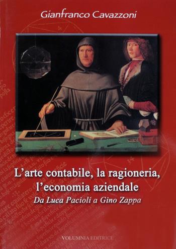 L' arte contabile, la ragioneria, l'economia aziendale - Gianfranco Cavazzoni - Libro Volumnia Editrice 2009 | Libraccio.it