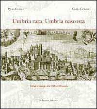 Umbria rara, Umbria nascosta. Ediz. illustrata - Piero Giorgi - Libro Volumnia Editrice 2011 | Libraccio.it