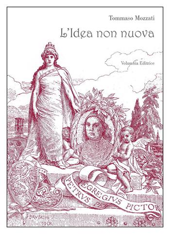 L' idea non nuova. La fortuna «estetica» del Perugino in un dramma di Francesco Guardabassi - Tommaso Mozzati - Libro Volumnia Editrice 2012 | Libraccio.it