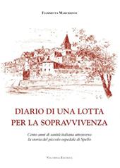 Diario di una lotta per la sopravvivenza. Cento anni di sanità italiana attraverso la storia del piccolo ospedale di Spello