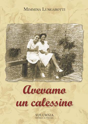 Avevamo un calessino - Mimmina Lungarotti - Libro Volumnia Editrice 2014 | Libraccio.it