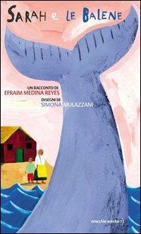 Sarah e le balene - Efraim Medina Reyes, Simona Mulazzani - Libro Orecchio Acerbo 2003, Millemillimetri | Libraccio.it