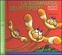 La scomparsa dei Pittipotti - Lorenzo Mattotti, Jerry Kramsky - Libro Orecchio Acerbo 2004, Le avventure di Barbaverde | Libraccio.it