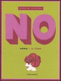 No. Anna e il cibo - Marina Sagona - Libro Orecchio Acerbo 2006 | Libraccio.it