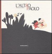 L'altro Paolo - Mandana Sadat - Libro Orecchio Acerbo 2006 | Libraccio.it