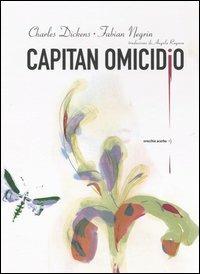 Capitan Omicidio - Charles Dickens, Fabian Negrin - Libro Orecchio Acerbo 2006, Lampi | Libraccio.it