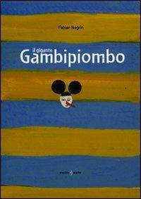 Il gigante Gambipiombo - Fabian Negrin - Libro Orecchio Acerbo 2007 | Libraccio.it