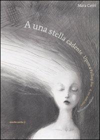 A una stella cadente-Upon a falling star-A une étoile filante. Ediz. multilingue - Mara Cerri - Libro Orecchio Acerbo 2013 | Libraccio.it