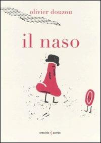 Il naso - Olivier Douzou - Libro Orecchio Acerbo 2008 | Libraccio.it