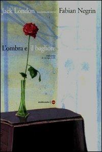 L' ombra e il bagliore da Jack London. Ediz. illustrata  - Libro Orecchio Acerbo 2010, Lampi | Libraccio.it