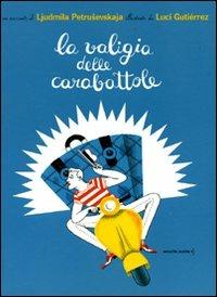 La valigia delle carabattole. Ediz. illustrata - Ljudmila Petrusevskaja, Luci Gutiérrez - Libro Orecchio Acerbo 2010 | Libraccio.it