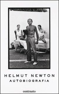 Helmut Newton. Autobiografia - Helmut Newton - Libro Contrasto 2004 | Libraccio.it