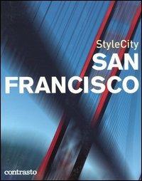 San Francisco  - Libro Contrasto 2004, StyleCity | Libraccio.it