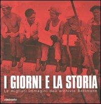 I giorni e la storia. Le migliori immagini dell'archivio Bettmann. Ediz. illustrata  - Libro Contrasto 2004 | Libraccio.it
