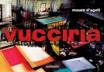 Vucciria. Ediz. italiana e inglese - Mauro D'Agati - Libro Contrasto 2006 | Libraccio.it