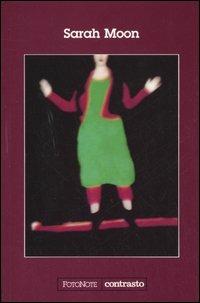 Sarah Moon. Ediz. illustrata - Sarah Moon - Libro Contrasto 2005, FotoNote | Libraccio.it