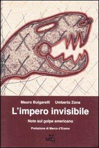 L'impero invisibile. Note sul golpe americano - Mauro Bulgarelli, Umberto Zona - Libro Nda Press 2003, Globo | Libraccio.it