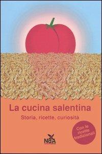 La cucina salentina. Storia, ricette, curiosità  - Libro Nda Press 2005, Assaggi | Libraccio.it