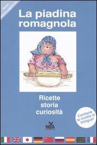 La piadina romagnola. Storia, ricette, curiosità. Ediz. multilingue  - Libro Nda Press 2004, Assaggi | Libraccio.it
