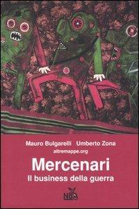 Mercenari. Il business della guerra - Mauro Bulgarelli, Umberto Zona - Libro Nda Press 2004, Globo | Libraccio.it