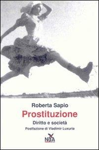 Prostituzione. Diritto e società - Roberta Sapio - Libro Nda Press 2005, Contrasti | Libraccio.it