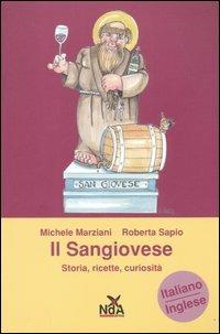 Il Sangiovese. Storia, ricette, curiosità. Ediz. italiana e inglese - Michele Marziani, Roberta Sapio - Libro Nda Press 2006, Assaggi | Libraccio.it